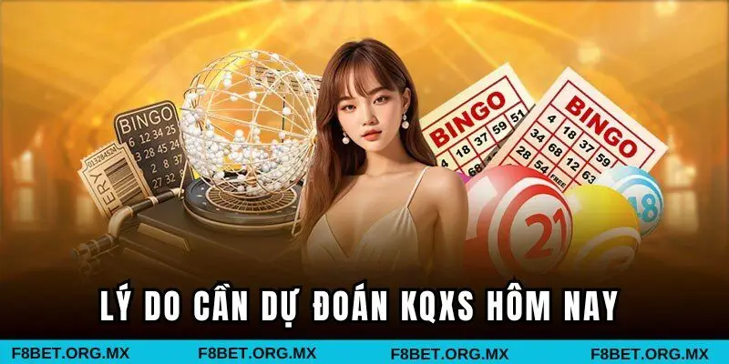 Lý do cần dự đoán KQXS hôm nay 